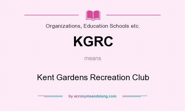 What does KGRC mean? It stands for Kent Gardens Recreation Club