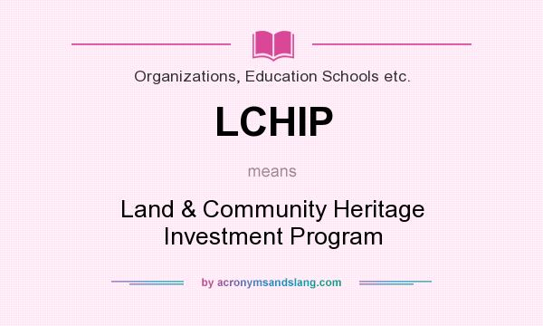 What does LCHIP mean? It stands for Land & Community Heritage Investment Program