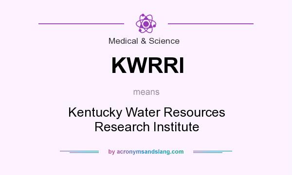 What does KWRRI mean? It stands for Kentucky Water Resources Research Institute