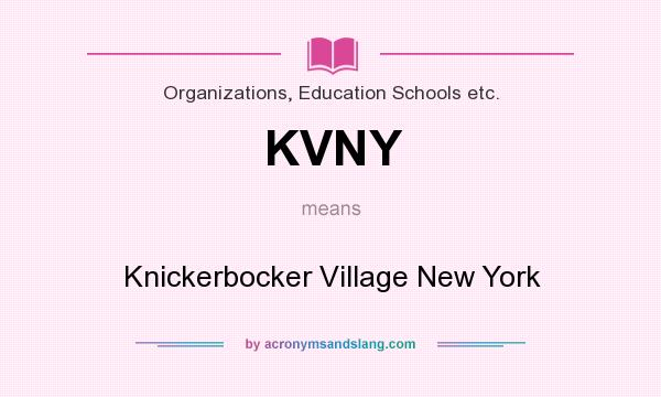 What does KVNY mean? It stands for Knickerbocker Village New York