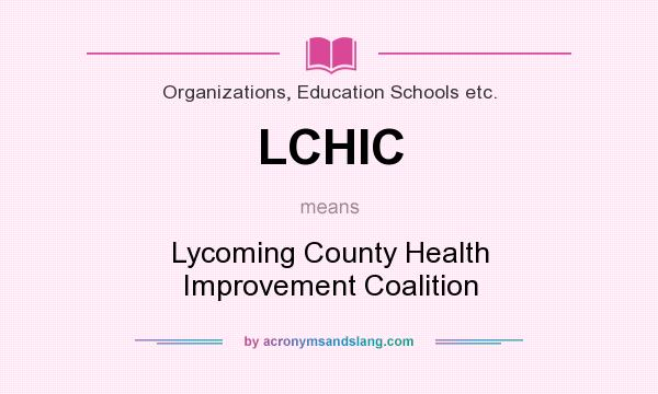 What does LCHIC mean? It stands for Lycoming County Health Improvement Coalition