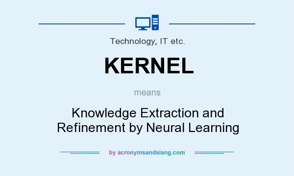 What does KERNEL mean? It stands for Knowledge Extraction and Refinement by Neural Learning