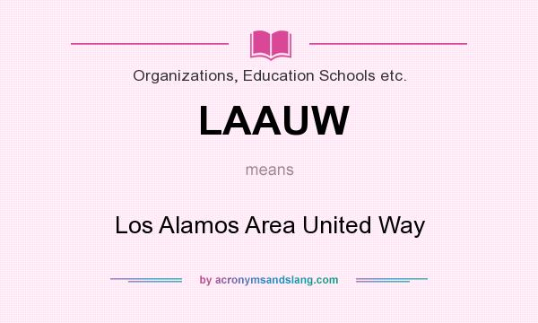 What does LAAUW mean? It stands for Los Alamos Area United Way