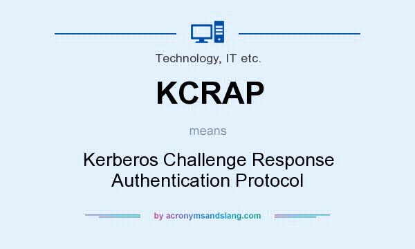 What does KCRAP mean? It stands for Kerberos Challenge Response Authentication Protocol