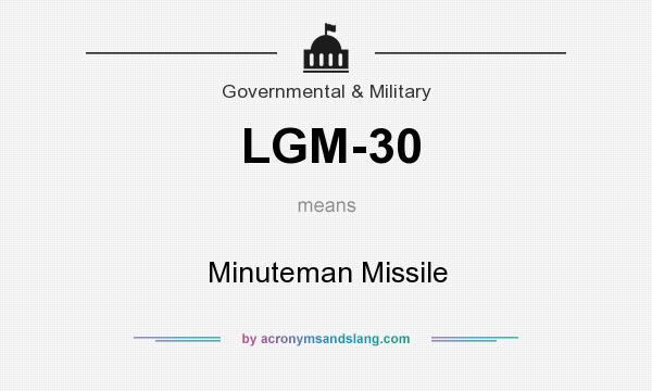 What does LGM-30 mean? It stands for Minuteman Missile