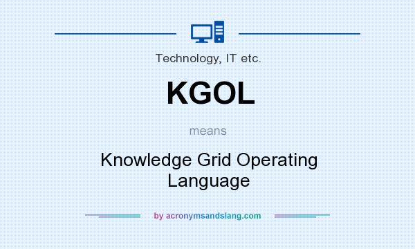 What does KGOL mean? It stands for Knowledge Grid Operating Language