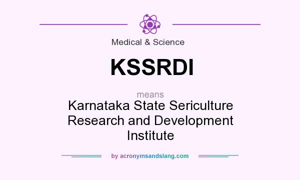 What does KSSRDI mean? It stands for Karnataka State Sericulture Research and Development Institute