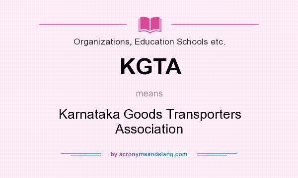 What does KGTA mean? It stands for Karnataka Goods Transporters Association