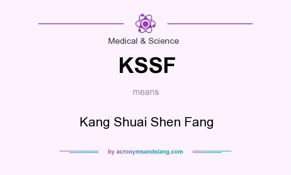 What does KSSF mean? It stands for Kang Shuai Shen Fang