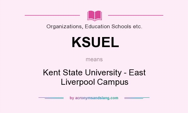 What does KSUEL mean? It stands for Kent State University - East Liverpool Campus