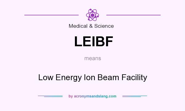 What does LEIBF mean? It stands for Low Energy Ion Beam Facility