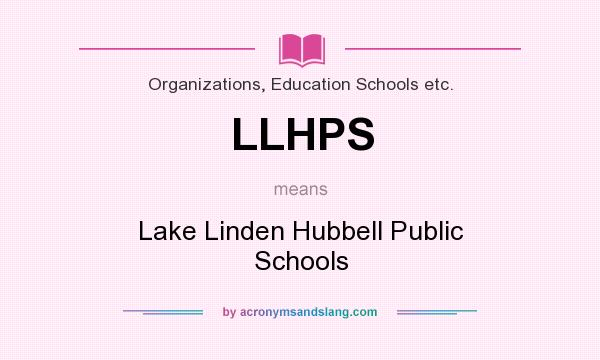 What does LLHPS mean? It stands for Lake Linden Hubbell Public Schools