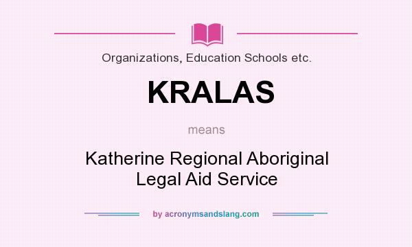What does KRALAS mean? It stands for Katherine Regional Aboriginal Legal Aid Service