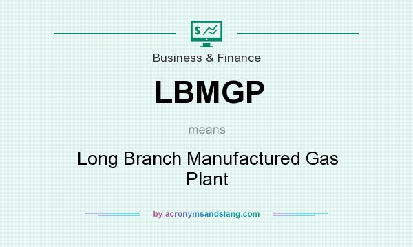 What does LBMGP mean? It stands for Long Branch Manufactured Gas Plant
