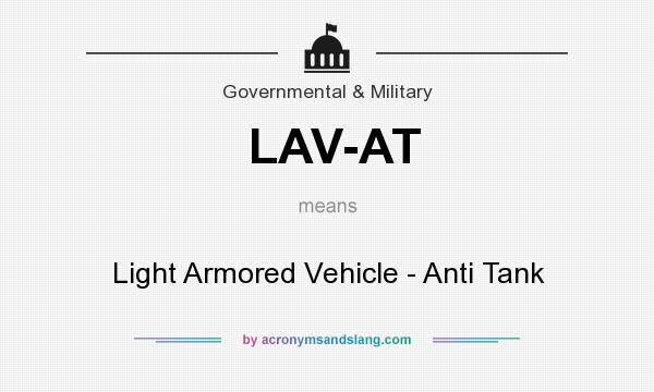 What does LAV-AT mean? It stands for Light Armored Vehicle - Anti Tank