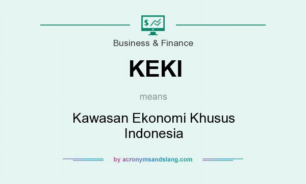 What does KEKI mean? It stands for Kawasan Ekonomi Khusus Indonesia