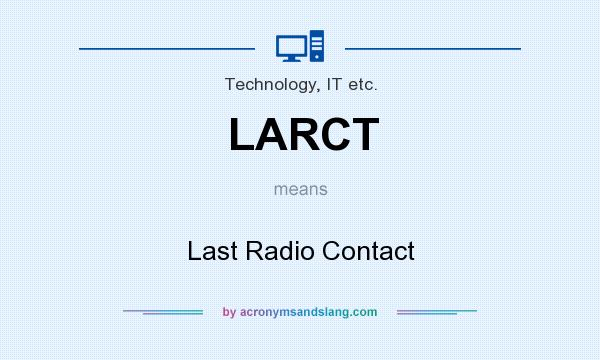 What does LARCT mean? It stands for Last Radio Contact