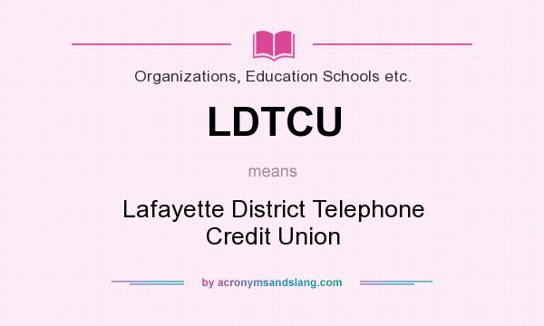 What does LDTCU mean? It stands for Lafayette District Telephone Credit Union