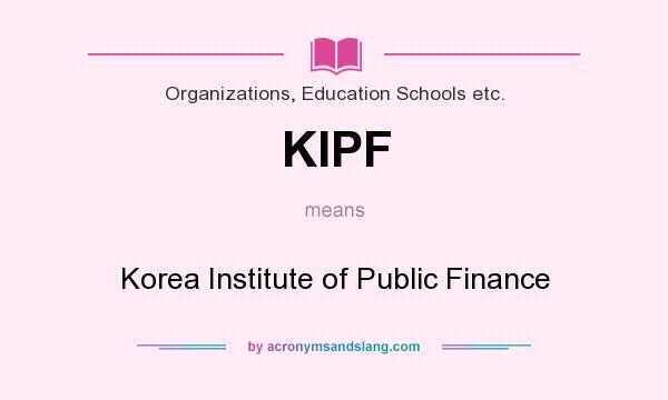 What does KIPF mean? It stands for Korea Institute of Public Finance