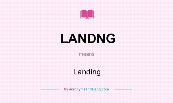What does LANDNG mean? It stands for Landing