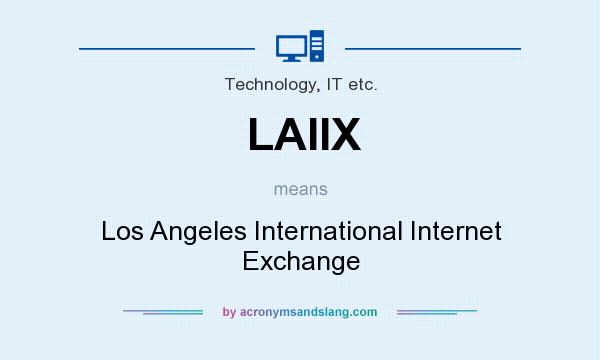 What does LAIIX mean? It stands for Los Angeles International Internet Exchange