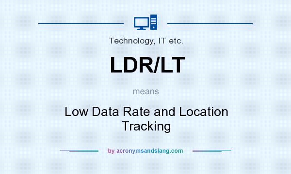 What does LDR/LT mean? It stands for Low Data Rate and Location Tracking