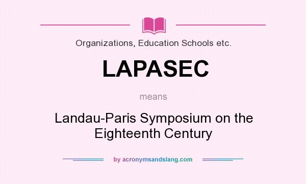 What does LAPASEC mean? It stands for Landau-Paris Symposium on the Eighteenth Century