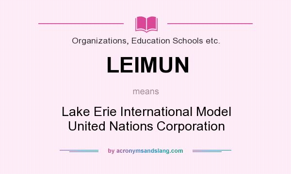 What does LEIMUN mean? It stands for Lake Erie International Model United Nations Corporation