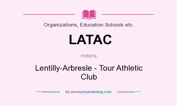 What does LATAC mean? It stands for Lentilly-Arbresle - Tour Athletic Club