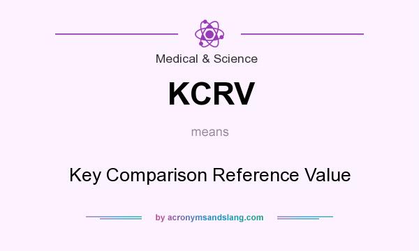 What does KCRV mean? It stands for Key Comparison Reference Value