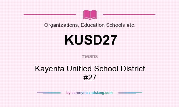 What does KUSD27 mean? It stands for Kayenta Unified School District #27