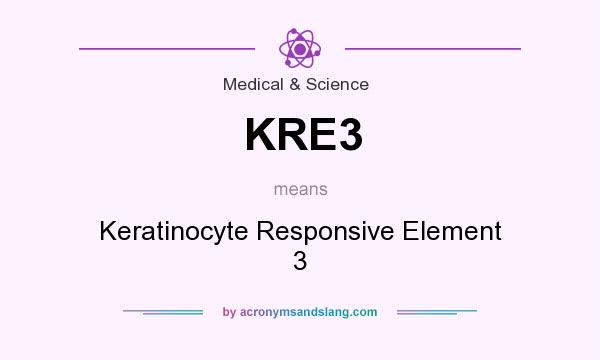 What does KRE3 mean? It stands for Keratinocyte Responsive Element 3