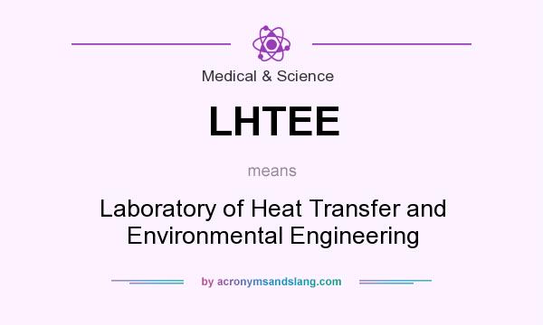 What does LHTEE mean? It stands for Laboratory of Heat Transfer and Environmental Engineering