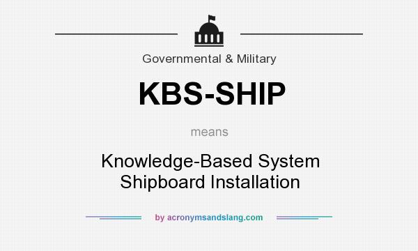 What does KBS-SHIP mean? It stands for Knowledge-Based System Shipboard Installation