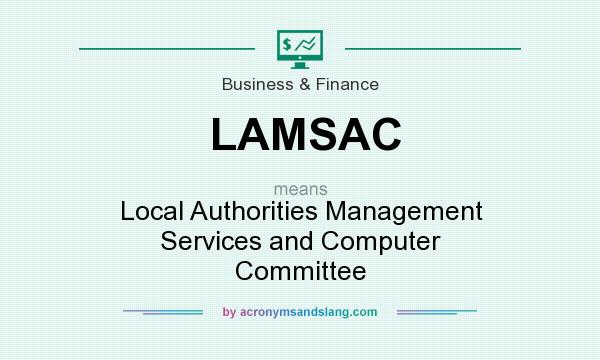 What does LAMSAC mean? It stands for Local Authorities Management Services and Computer Committee