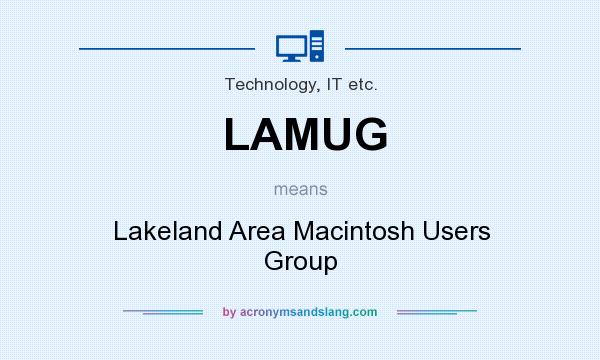 What does LAMUG mean? It stands for Lakeland Area Macintosh Users Group