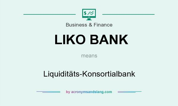 What does LIKO BANK mean? It stands for Liquiditäts-Konsortialbank