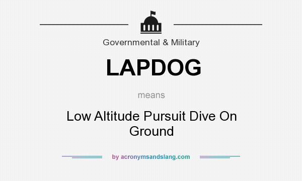 What does LAPDOG mean? It stands for Low Altitude Pursuit Dive On Ground