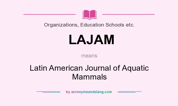 What does LAJAM mean? It stands for Latin American Journal of Aquatic Mammals