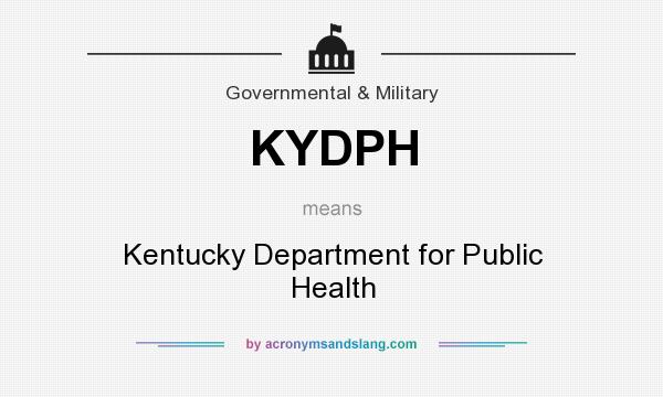 What does KYDPH mean? It stands for Kentucky Department for Public Health
