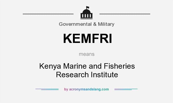 What does KEMFRI mean? It stands for Kenya Marine and Fisheries Research Institute