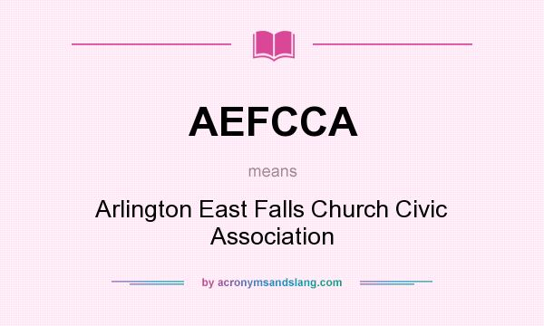 What does AEFCCA mean? It stands for Arlington East Falls Church Civic Association