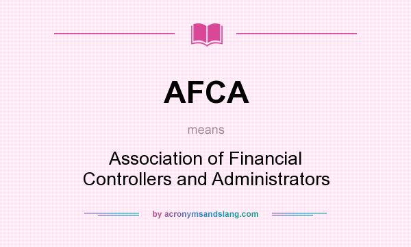 What does AFCA mean? It stands for Association of Financial Controllers and Administrators