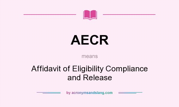 What does AECR mean? It stands for Affidavit of Eligibility Compliance and Release