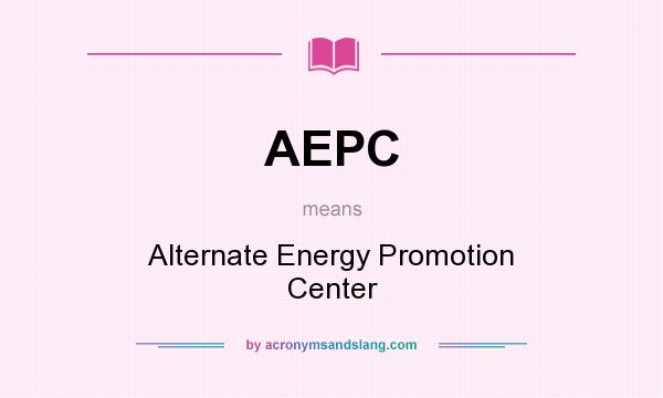 What does AEPC mean? It stands for Alternate Energy Promotion Center
