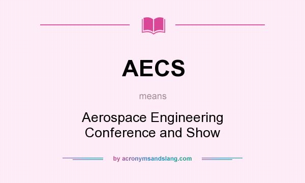What does AECS mean? It stands for Aerospace Engineering Conference and Show