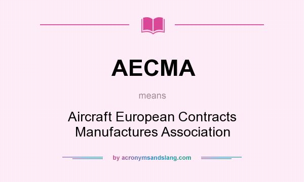 What does AECMA mean? It stands for Aircraft European Contracts Manufactures Association