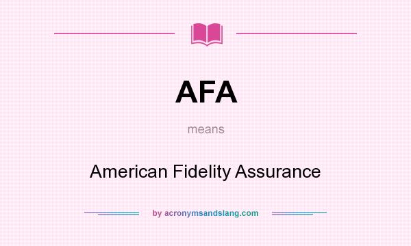 What does AFA mean? It stands for American Fidelity Assurance