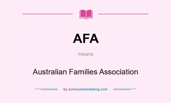 What does AFA mean? It stands for Australian Families Association