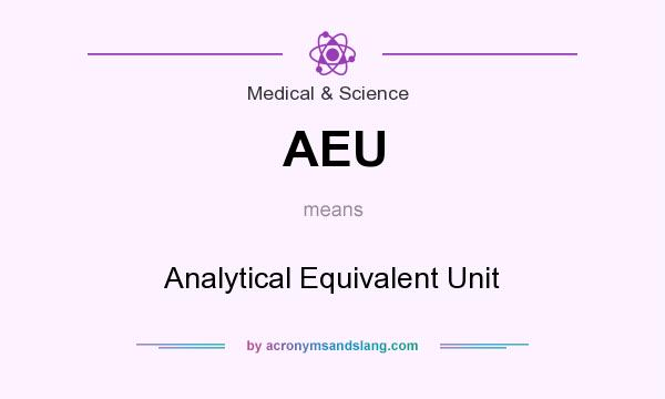 What does AEU mean? It stands for Analytical Equivalent Unit